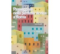Passeggiare nella periferia storica a Roma (Guide)