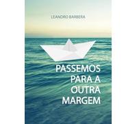 PASSEMOS PARA A OUTRA MARGEM