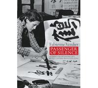 Passenger of silence. My quest for the ancient arts in post-cultural revolution China. Ediz. illustrata: My quest for the ancient arts of China post cultural revolution (Arte contemporanea)