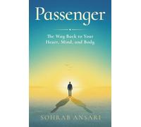 Passenger: The Way Back to Your Heart, Mind, and Body
