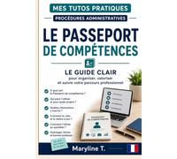 Passeport de compétences: Le guide clair pour organiser, valoriser et suivre votre parcours professionnel (Mes Tutos Pratiques - Procédures administratives)
