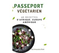 Passeport végétarien: 60 recettes d'Afrique, Europe Amérique: 2 (livres de cuisine végétariens)