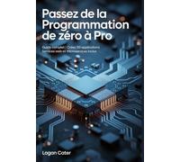 Passez de la programmation de zéro à pro: Guide complet | Créez 50 applications | Services Web et microservices inclus