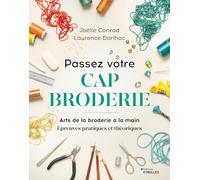 Passez votre CAP broderie: Arts de la broderie à la main. Epreuves pratiques et théoriques