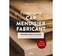 Passez votre CAP Menuisier Fabricant: Programme progressif sur 9 mois. 9 meubles à fabriquer et plus de 900 illustrations