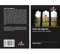 Passi da gigante: Imparare a pensare, creare e progredire