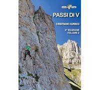 Passi di V. 97 vie di arrampicata tra il III e il VI grado (Vol. 2)