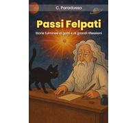 Passi Felpati: Storie fulminee di gatti e di grandi riflessioni