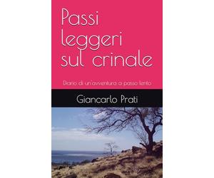 Passi leggeri sul crinale: Diario di un'avventura a passo lento