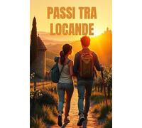 PASSI TRA LOCANDE (Italian Edition): Un romanzo di rinascita, amore e mistero lungo la Via Francigena (Romance Novels in Italian Language): 4 (Italian ... A Contemporary Romance Series in Italian)