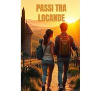 PASSI TRA LOCANDE (Italian Edition): Un romanzo di rinascita, amore e mistero lungo la Via Francigena (Romance Novels in Italian Language) (Italian ... A Contemporary Romance Series in Italian)