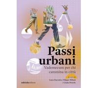 Passi urbani. Vademecum per chi cammina in città