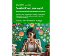 Passiert Ihnen das auch? Zweite, stark erweiterte Auflage: Synchronizität und Quantenverschränkung. Seltsame Zufälle, Vorahnungen, Telepathie. Das ... Bruno Del Medico in deutscher Sprache. (TED))