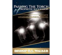 Passing The Torch of Prophetic Succession: Advancing Prophetic Ministry