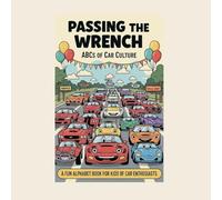 Passing the Wrench: Abc's of Car Culture
