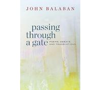 Passing through a Gate: Poems, Essays, and Translations