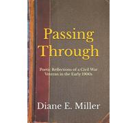Passing Through: Poetic Reflections of a Civil War Veteran in the Early 1900s