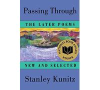 Passing Through: The Later Poems, New and Selected
