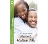 Passion À Wickham Falls (ebook)
