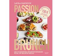 Passion brunch: Les 70 recettes incontournables pour un brunch réussi