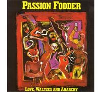 Passion Fodder - Love, Waltzes And Anarchy