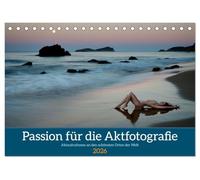 Passion für die Aktfotografie (Tischkalender 2026 DIN A5 quer), CALVENDO Monatskalender: Aktaufnahmen an den schönsten Orten der Welt