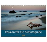 Passion für die Aktfotografie (Wandkalender 2026 DIN A2 quer), CALVENDO Monatskalender: Aktaufnahmen an den schönsten Orten der Welt