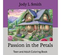 Passion in the Petals: Teen and Adult Coloring Book