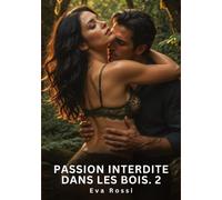 Passion Interdite dans les Bois. 2: Nouvelle Érotique de Sexe Tabou pour Adultes: 986