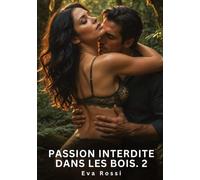 Passion Interdite dans les Bois. 2: Nouvelle Érotique de Sexe Tabou pour Adultes: 986