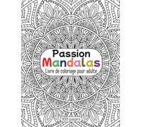 Passion Mandalas - Coloriage pour adulte: 50 Mandalas Complexes à Colorier | Livre Anti-Stress Relaxant | Art Thérapie et Détente
