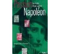 Passion Napoleon: Par L Epee Et Par La Plume