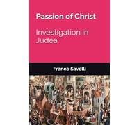 Passion of Christ: Investigation in Judea