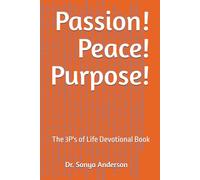 Passion! Peace! Purpose! The 3P's of Life: 90 Day Devotional Journal