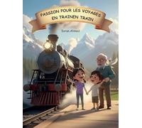 Passion pour les voyages en train: Le désir de voyager en train