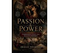 Passion & Power - Book II: Forbidden Love and Fallen Empires (Queens, Empires & Forbidden Love)