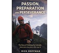 Passion, Preparation and Perseverance: The Story of Climbing the Colorado 14er's (and a few others) After Age 50