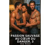 Passion sauvage au coeur du danger #3: Nouvelle erotique de sexe tabo: 1024