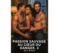 Passion sauvage au coeur du danger #3: Nouvelle erotique de sexe tabo: 1024