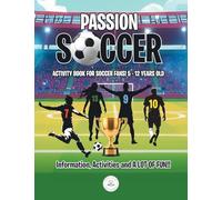 Passion Soccer: Activity book for Soccer fans! 5 - 12 years old Information, activities and A Lot of Fun!!