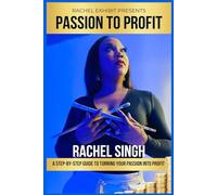 PASSION TO PROFIT: A Step-by-Step Guide to Turning Your Passion to Profit