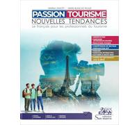 Passion tourisme nouvelles tendances. Le francais pour les professionnels du tourisme. Per gli Ist. tecnici e professionali. Con e-book. Con File audio per il download
