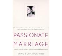 Passionate Marriage: Love, Sex, and Intimacy in Emotionally Committed Relationships
