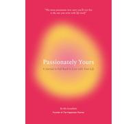 Passionately Yours: A Journal to Fall Back in Love with Your Life