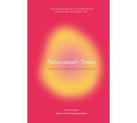 Passionately Yours: A Journal to Fall Back in Love with Your Life