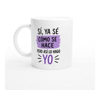 PassionCadeau Taza Cabezota Sí Ya Sé Cómo Se Hace Pero Así Lo Hago Yo | Taza Original Cabezota - Idea de Regalo Original