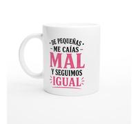 PassionCadeau Taza Hermanas De Pequeñas Me Caías Mal Y Seguimos Igual | Taza Graciosa Hermana - Idea de Regalo Original Mujer