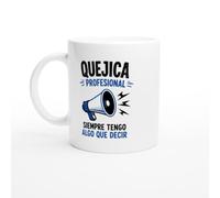 PassionCadeau Taza Quejica Profesional Siempre Tengo Algo Que Decir | Taza Humor Gruñón - Idea de Regalo Original