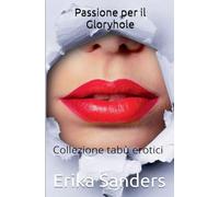 Passione per il Gloryhole: 52 (Collezione Tabù Erotici)