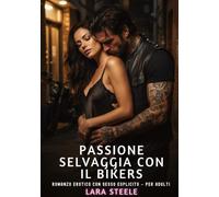 Passione Selvaggia con il Bikers: Romanzo Erotico con Sesso Esplicito per Adulti: 604